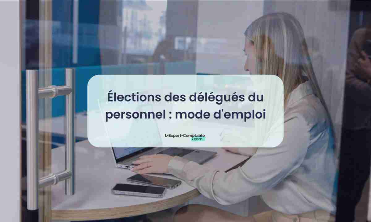 Élections des délégués du personnel mode d'emploi