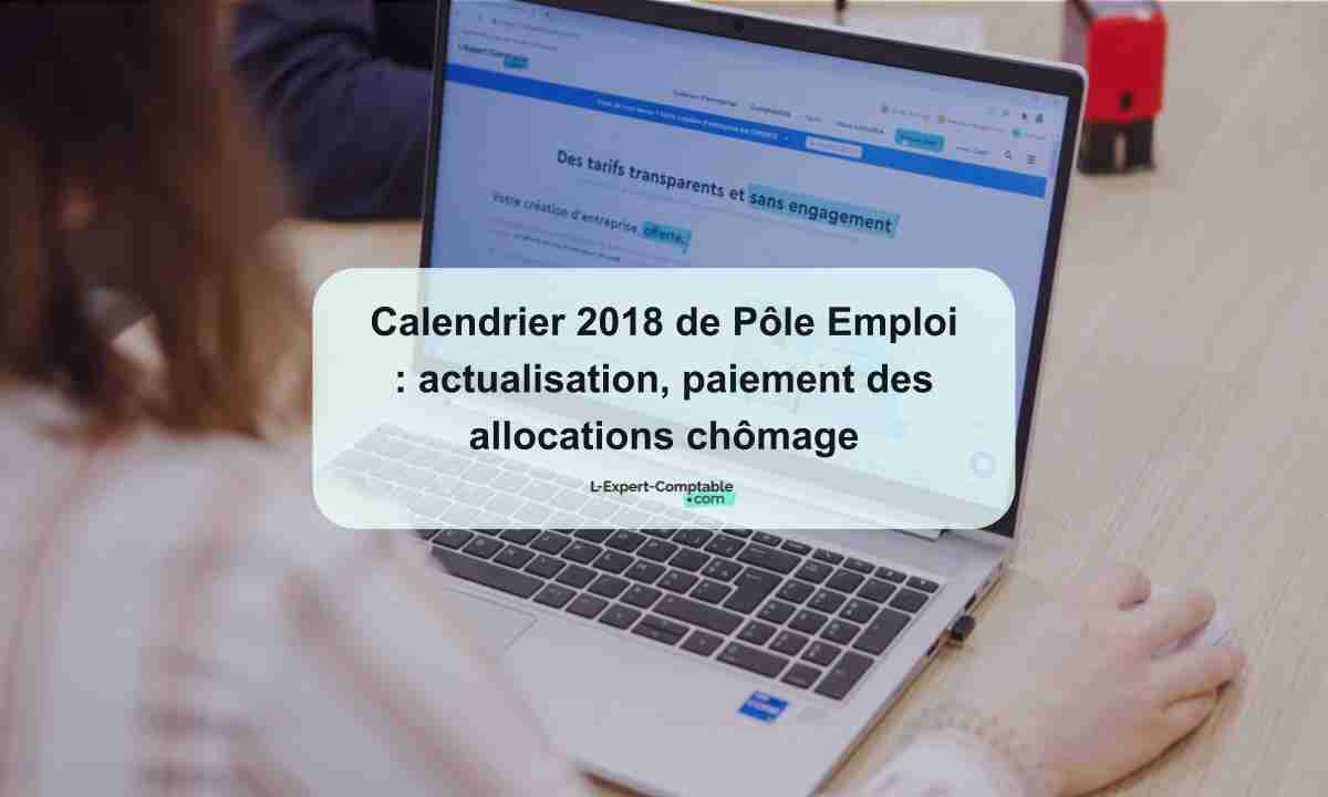 Calendrier 2018 de Pôle Emploi actualisation, paiement des allocations chômage