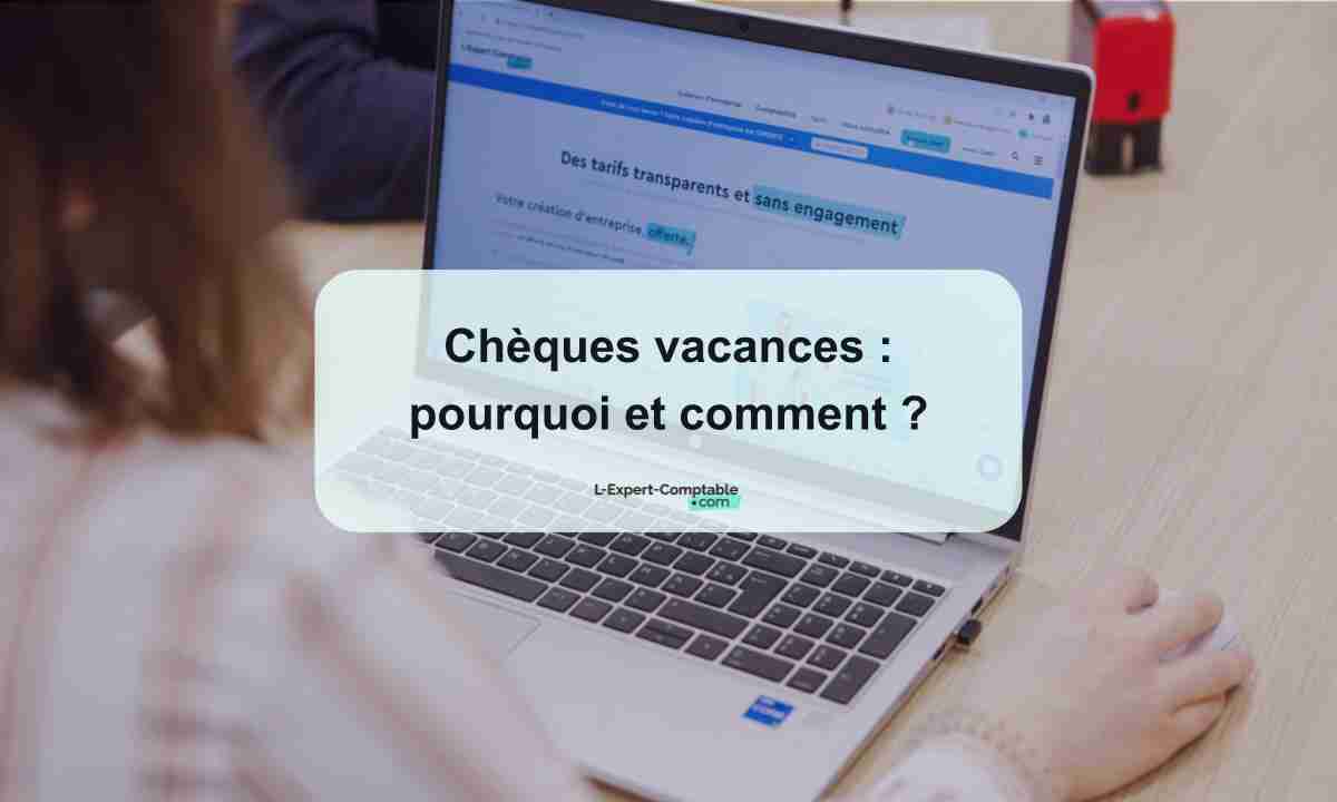 Chèques vacances pourquoi et comment 