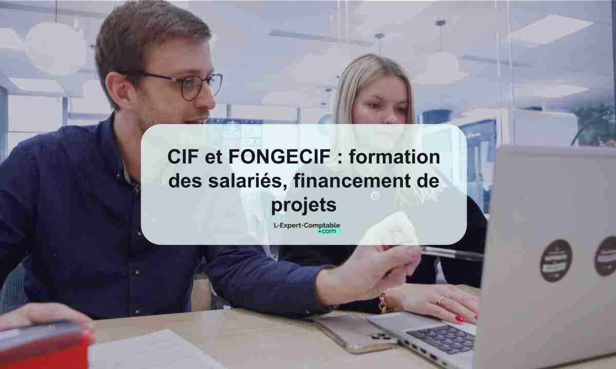 CIF et FONGECIF formation des salariés, financement de projets