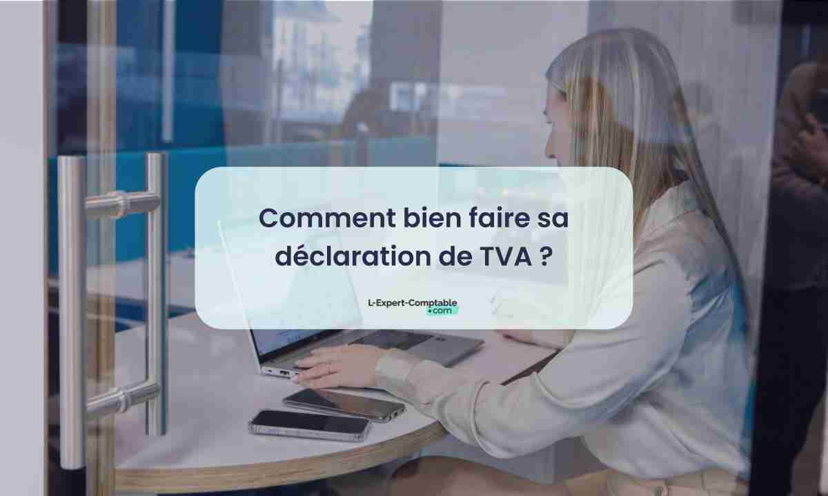 Comment bien faire sa déclaration de TVA 