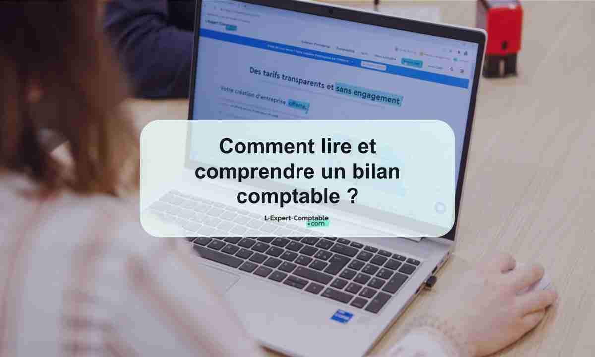 Comment lire et comprendre un bilan comptable 