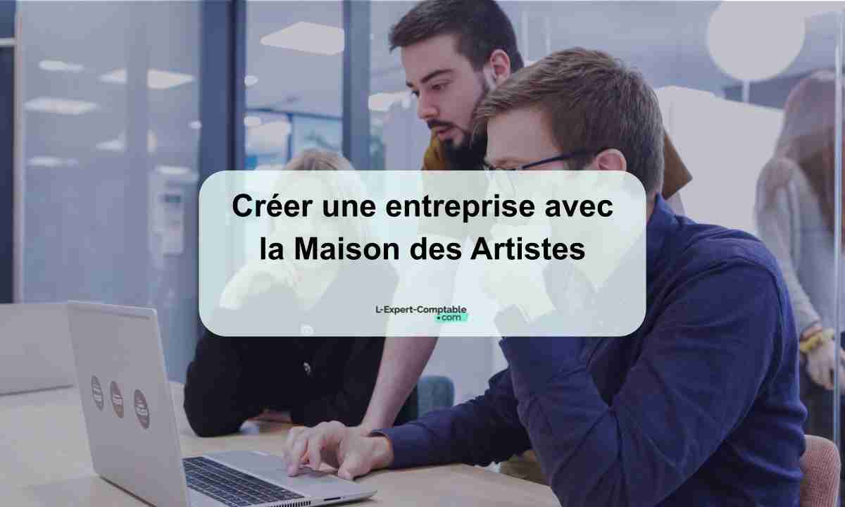 Créer une entreprise avec la Maison des Artistes