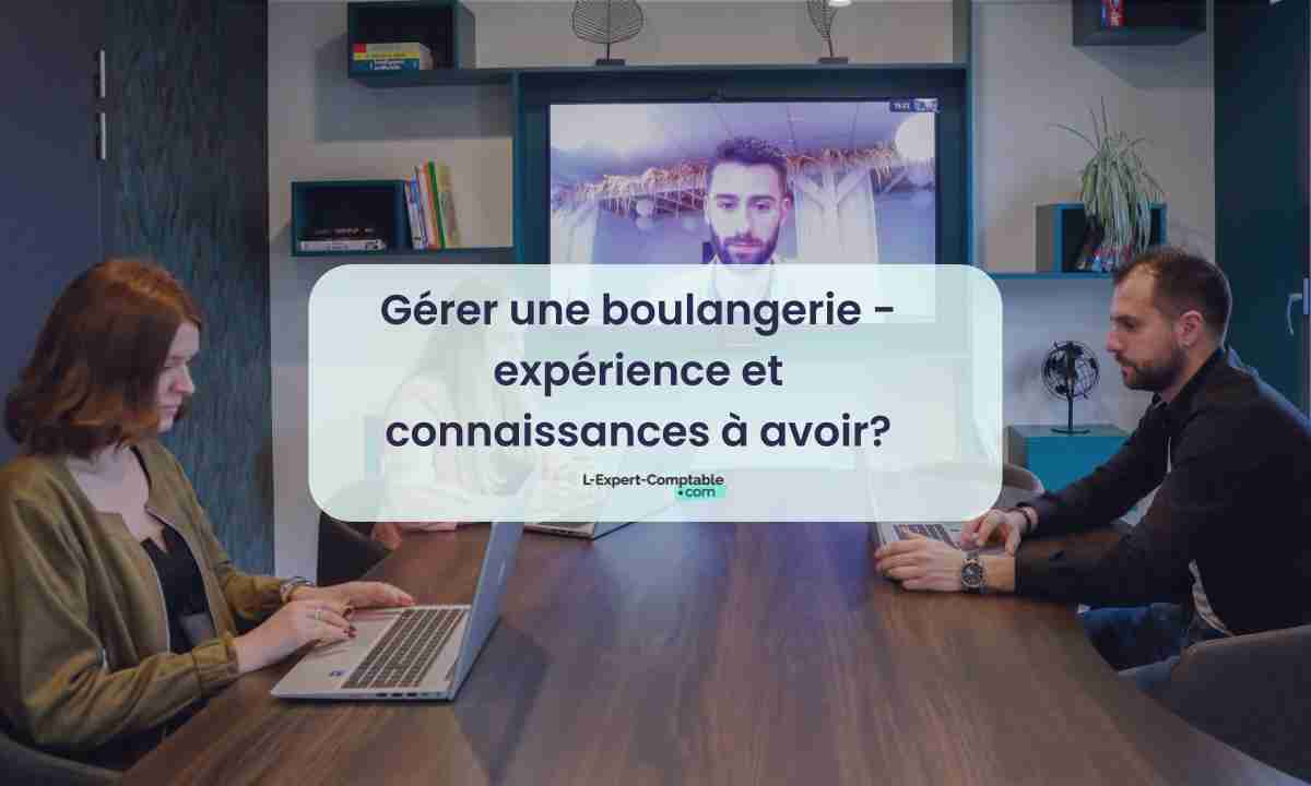 Gérer une boulangerie - expérience et connaissances à avoir