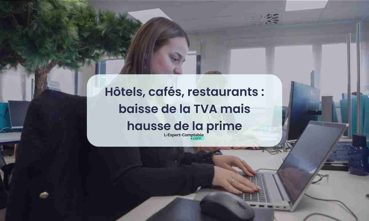 Hôtels, cafés, restaurants baisse de la TVA mais hausse de la prime