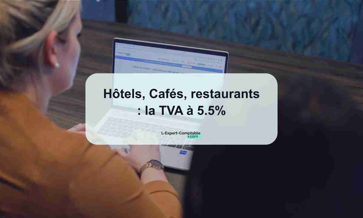 Hôtels, Cafés, restaurants la TVA à 5.5%