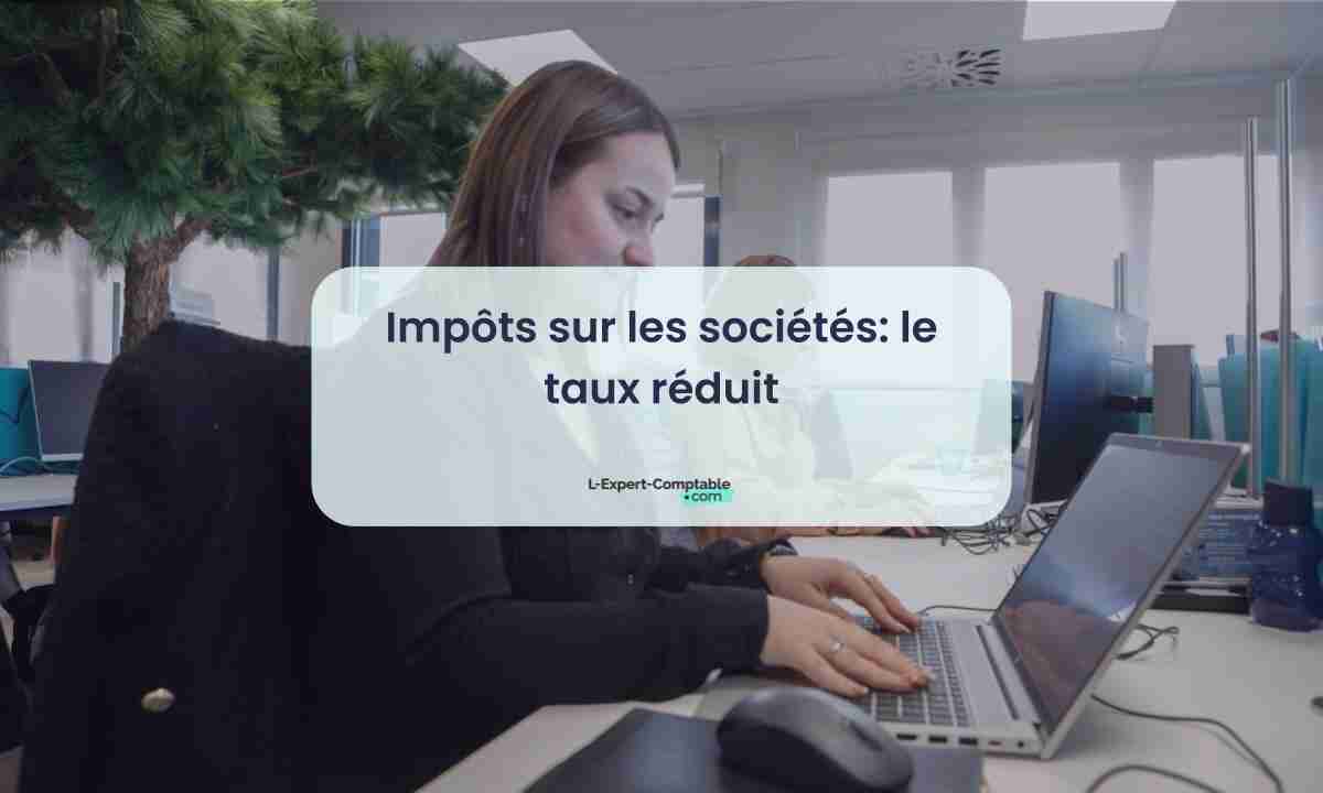 Impôts sur les sociétés le taux réduit