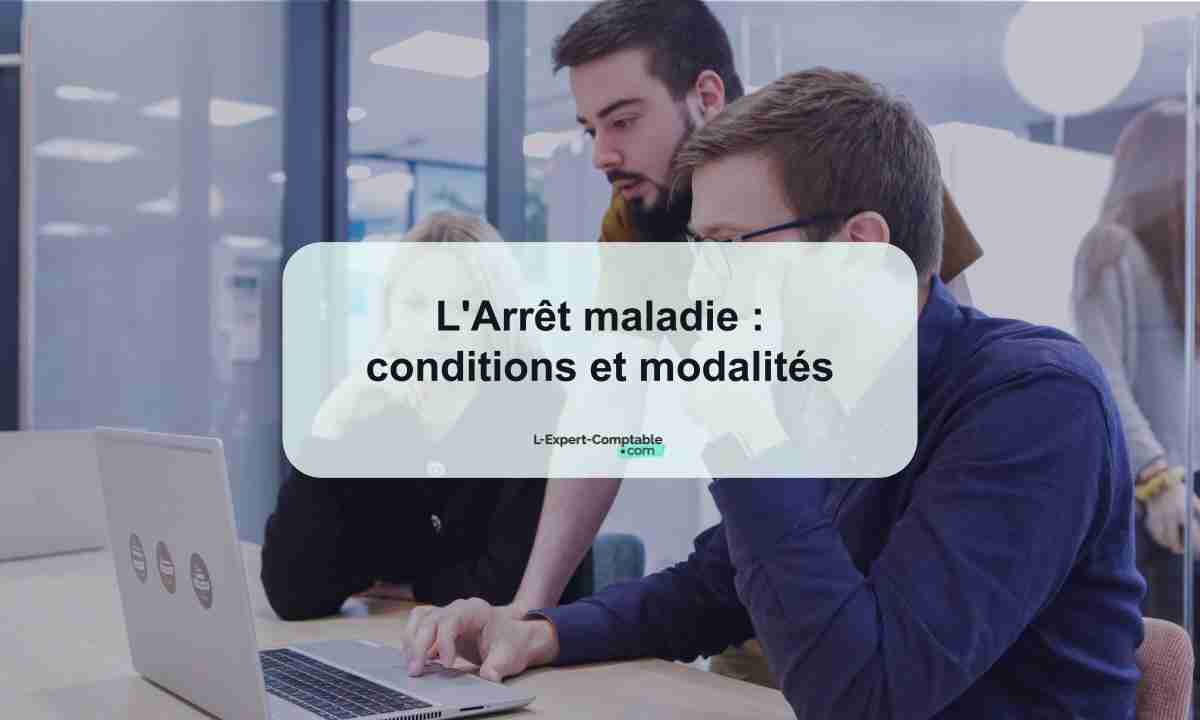 L'Arrêt maladie conditions et modalités