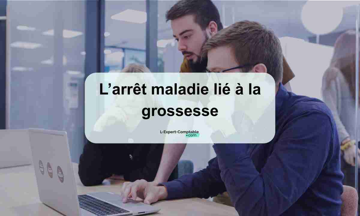 L’arrêt maladie lié à la grossesse 