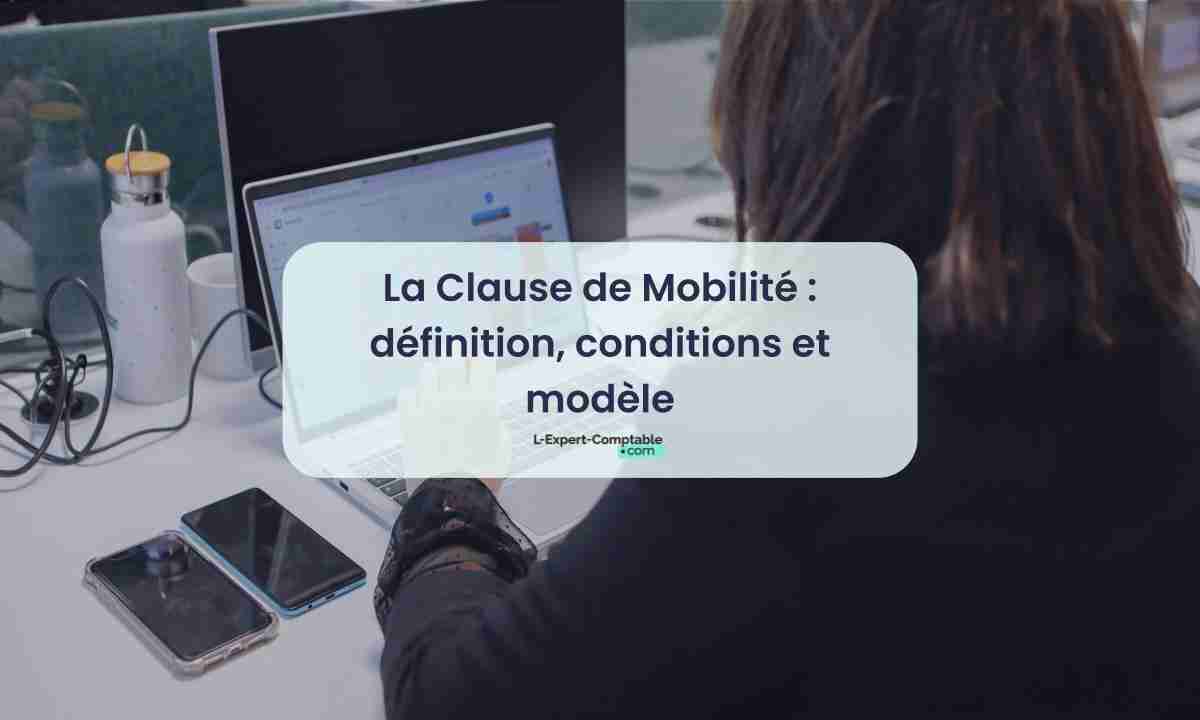 La Clause de Mobilité définition, conditions et modèle