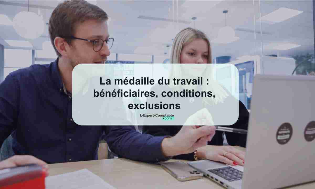 La médaille du travail bénéficiaires, conditions, exclusions