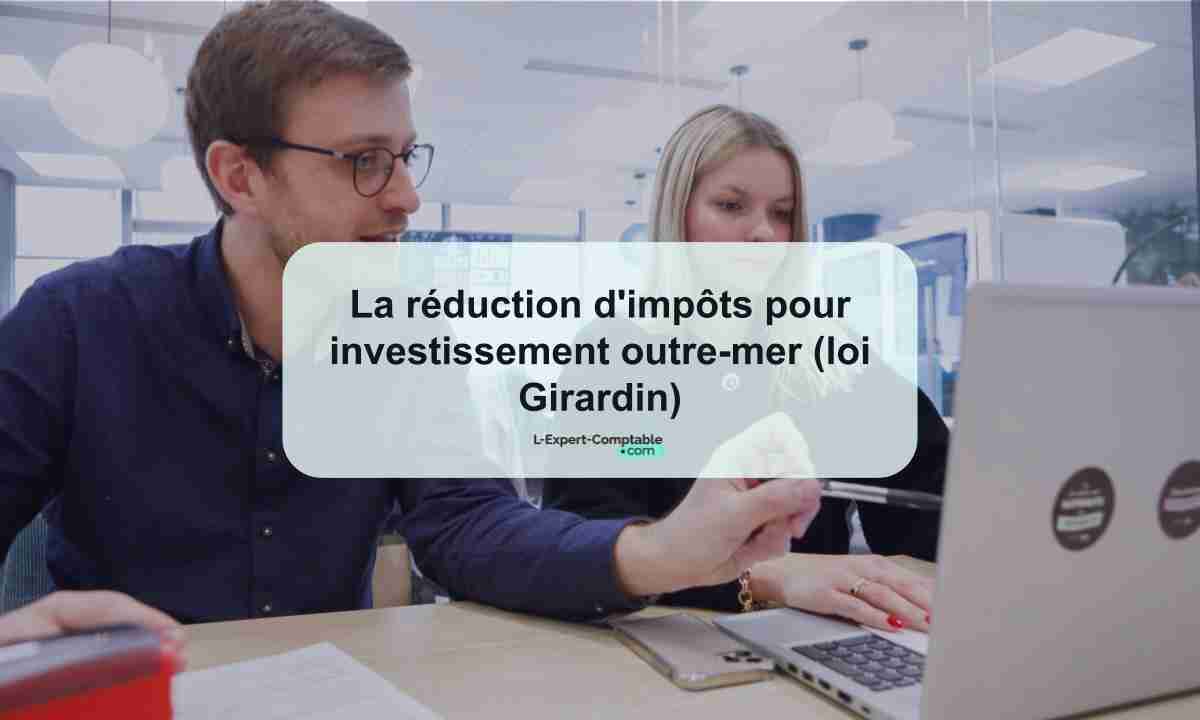 La réduction d'impôts pour investissement outre-mer (loi Girardin)