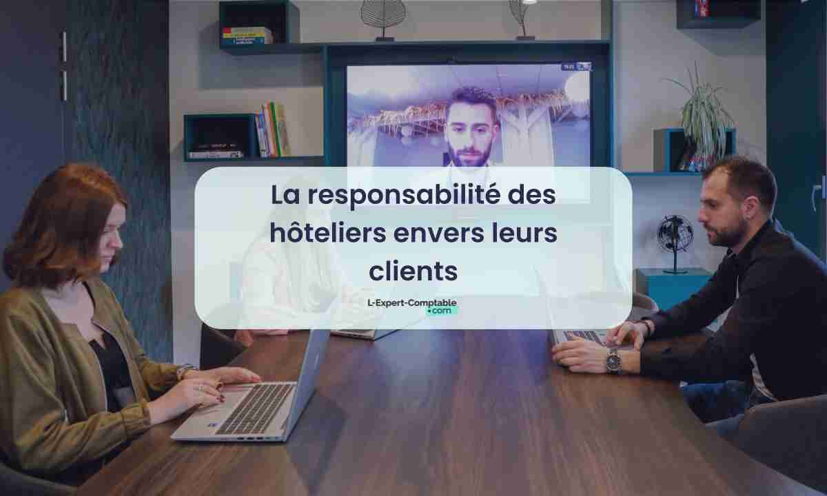 La responsabilité des hôteliers envers leurs clients