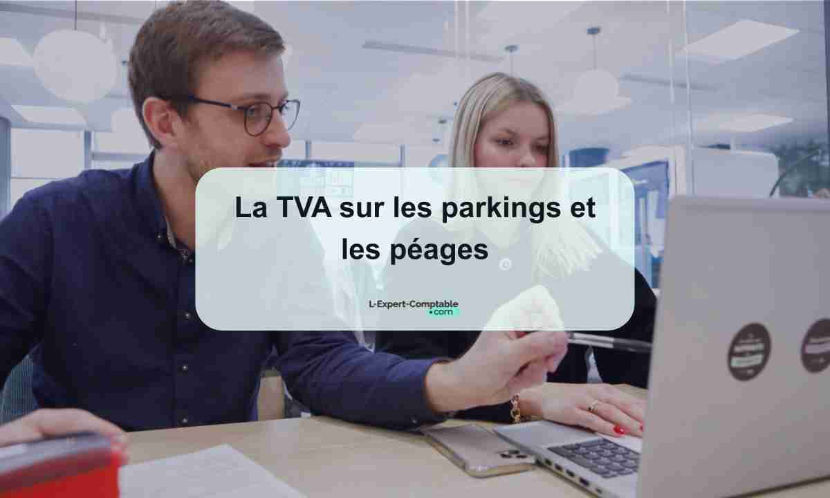 La TVA sur les parkings et les péages