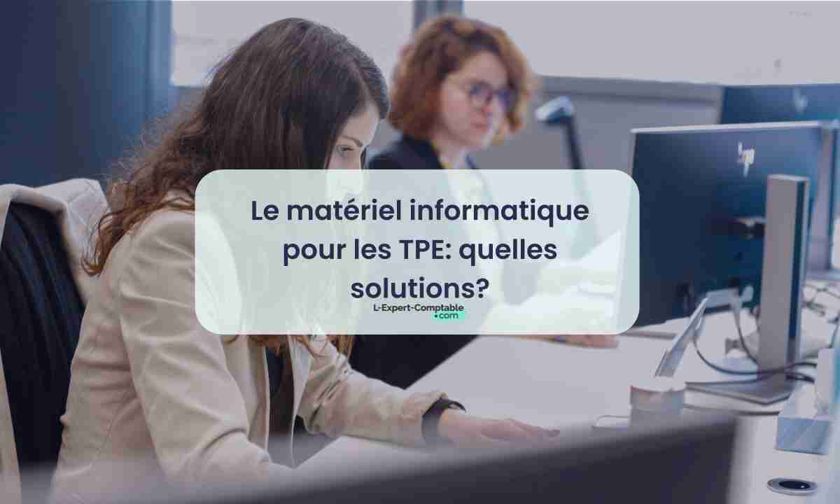 Le matériel informatique pour les TPE quelles solutions