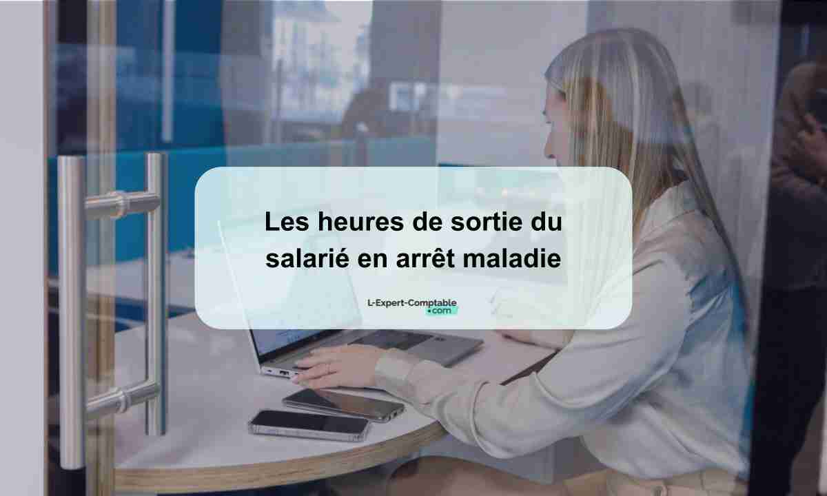 Les heures de sortie du salarié en arrêt maladie