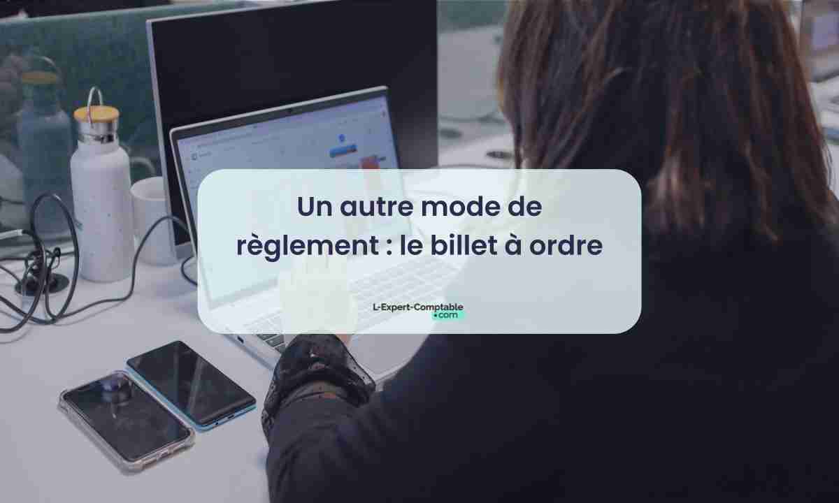 Un autre mode de règlement le billet à ordre